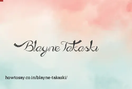 Blayne Takaski