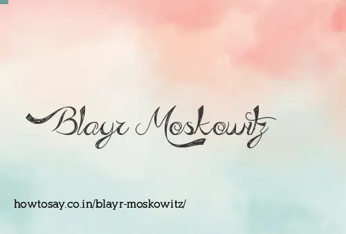 Blayr Moskowitz