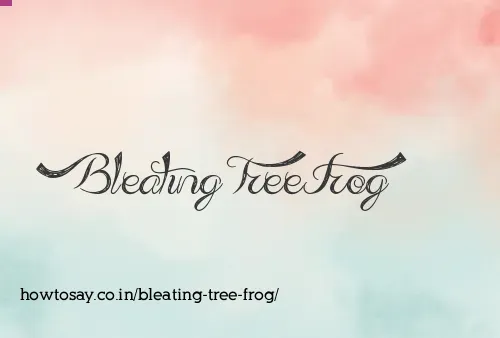 Bleating Tree Frog