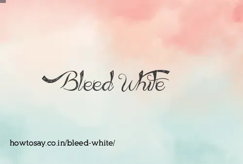 Bleed White