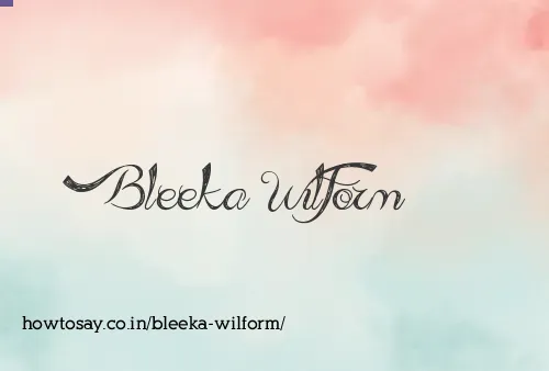 Bleeka Wilform