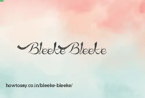 Bleeke Bleeke
