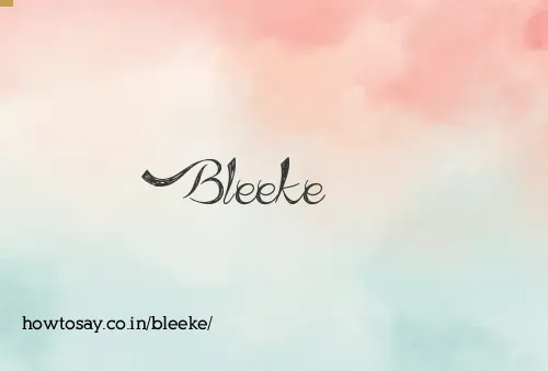 Bleeke