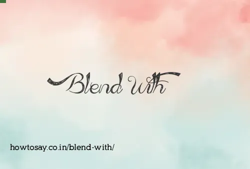 Blend With