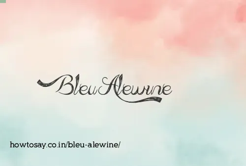 Bleu Alewine
