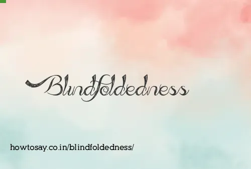 Blindfoldedness