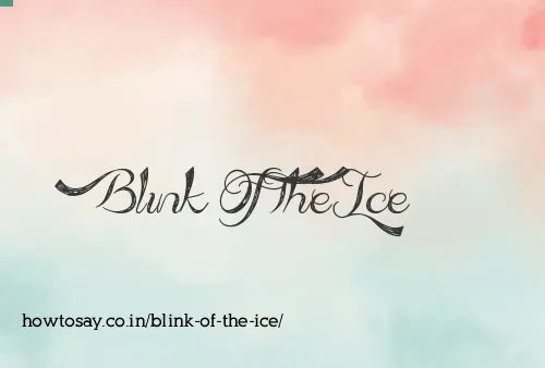 Blink Of The Ice