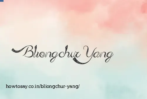 Bliongchur Yang