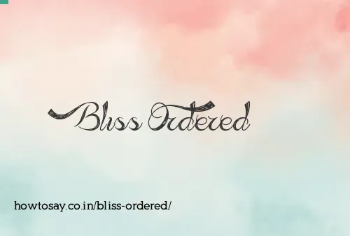 Bliss Ordered