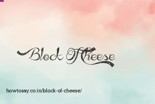Block Of Cheese