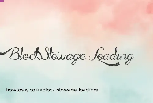 Block Stowage Loading