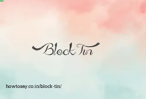Block Tin