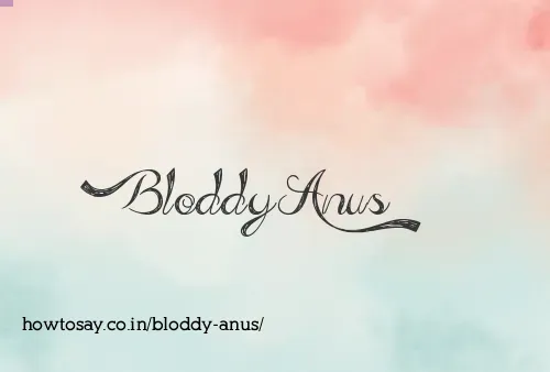 Bloddy Anus