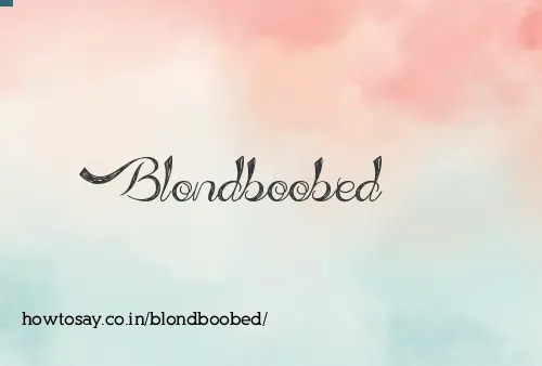 Blondboobed