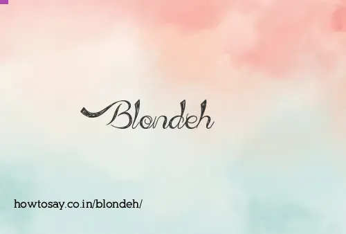 Blondeh