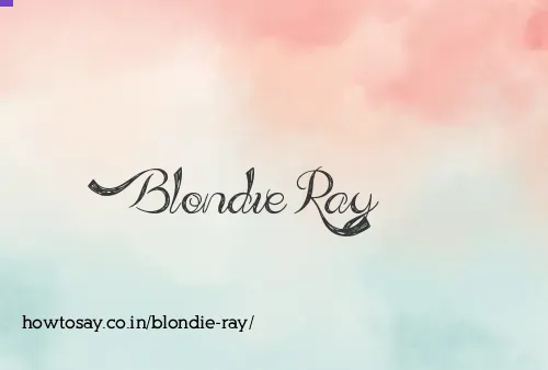 Blondie Ray