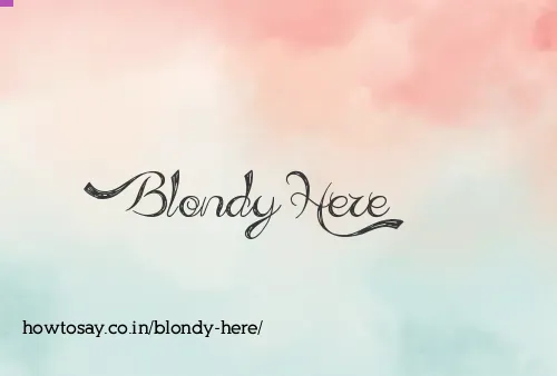Blondy Here
