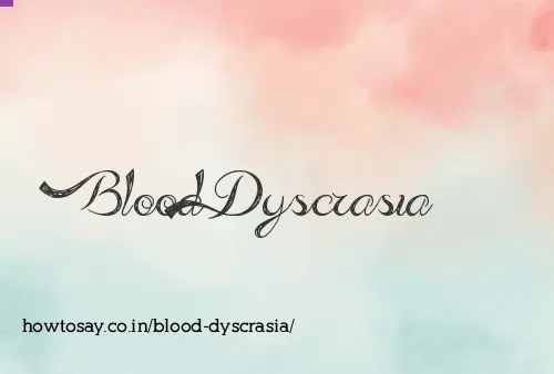 Blood Dyscrasia