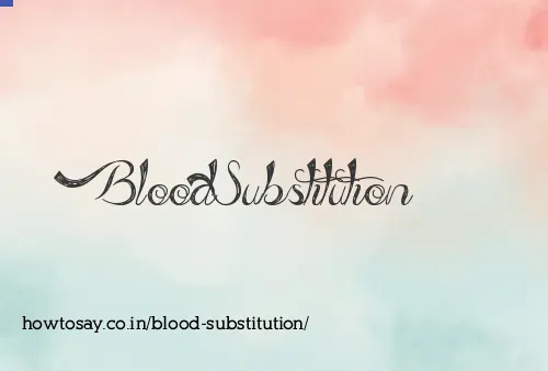 Blood Substitution