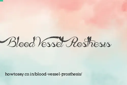 Blood Vessel Prosthesis