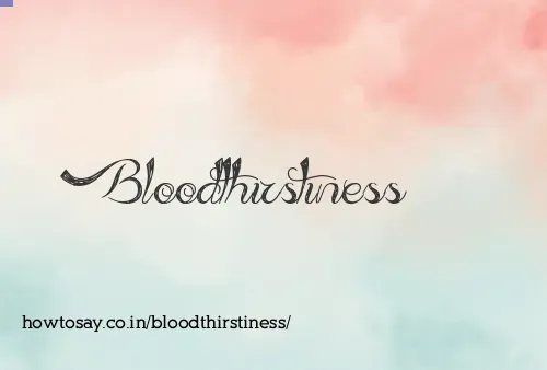 Bloodthirstiness
