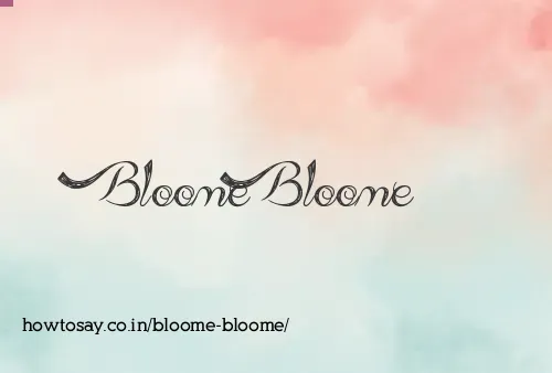 Bloome Bloome