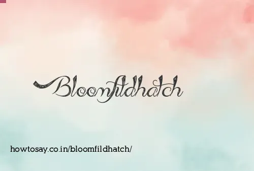 Bloomfildhatch