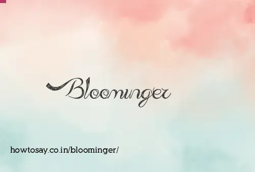 Bloominger