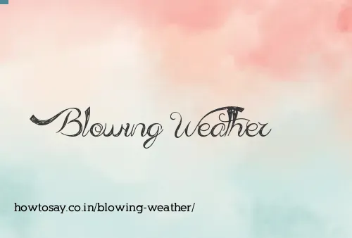Blowing Weather