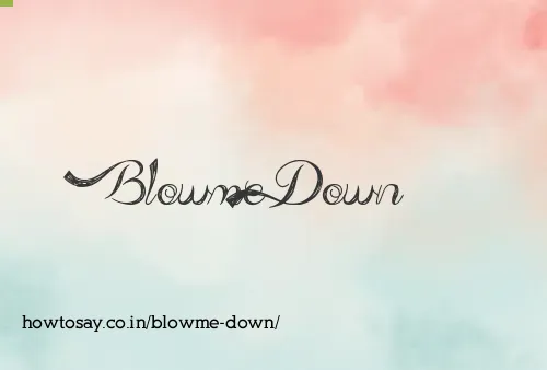 Blowme Down