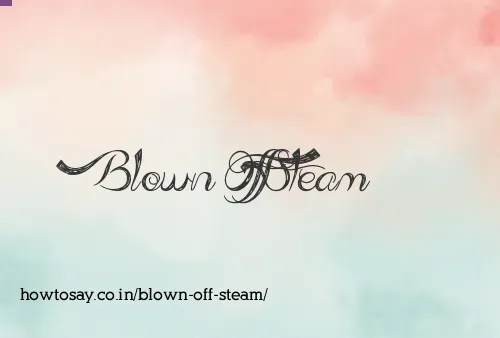 Blown Off Steam
