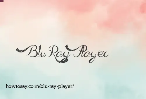 Blu Ray Player