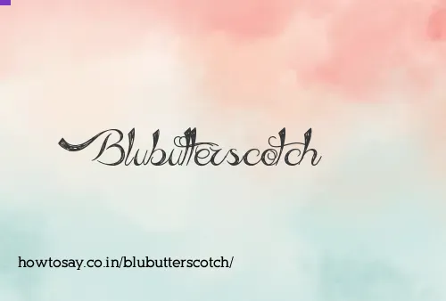 Blubutterscotch