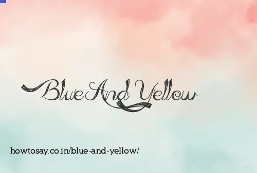 Blue And Yellow