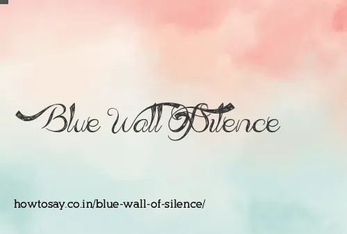 Blue Wall Of Silence