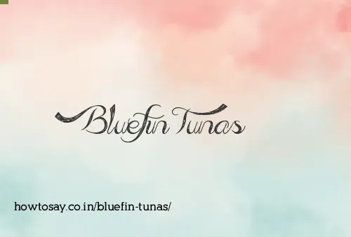 Bluefin Tunas