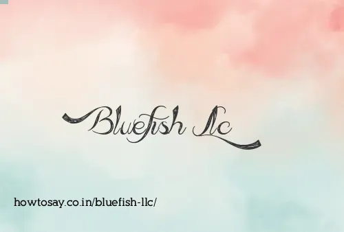 Bluefish Llc