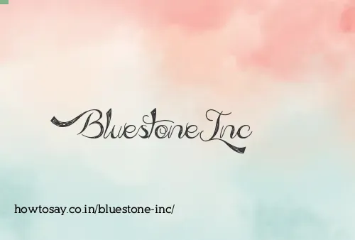 Bluestone Inc