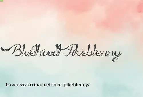 Bluethroat Pikeblenny
