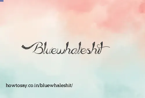 Bluewhaleshit