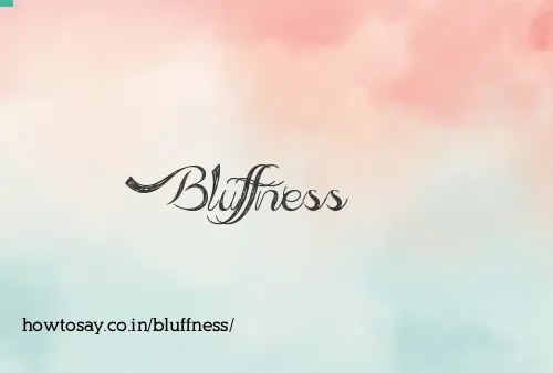 Bluffness