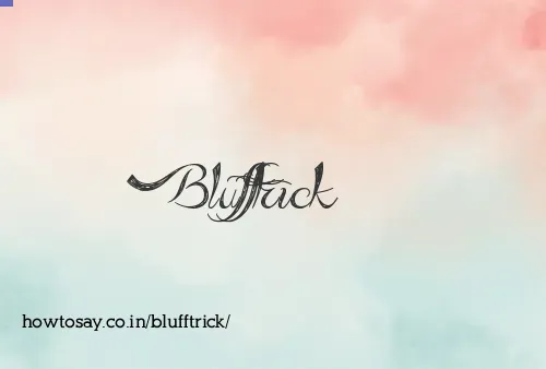 Blufftrick