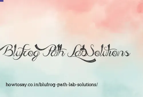 Blufrog Path Lab Solutions