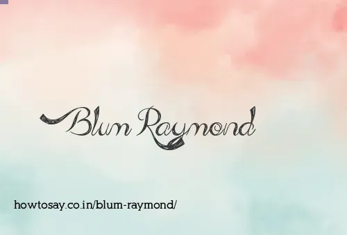 Blum Raymond