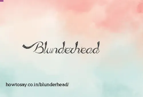 Blunderhead