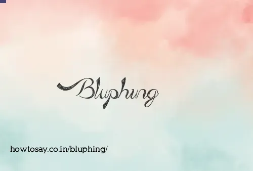 Bluphing