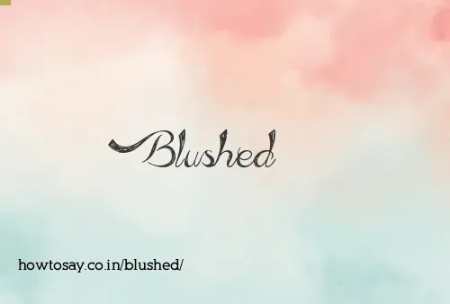 Blushed