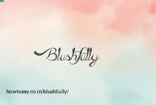 Blushfully