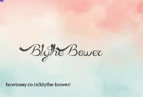 Blythe Bower