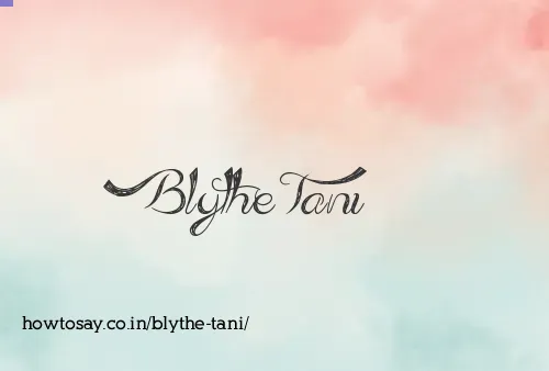 Blythe Tani